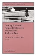 Creating Successful Partnerships Between Academic and Student Affairs (J-B SS Single Issue Student Services)