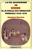Produkt-Bild: La vie quotidienne en Chine &agrave; la veille de l&igrave;nvasion mongole 1250-1276.