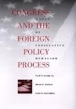 Congress and the Foreign Policy Process: Modes of Legislative Behavior (Political Traditions in Foreign Policy Series)