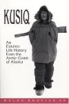 Kusiq: An Eskimo Life History from the Arctic Coast of Alaska (Oral Biography Series, No 2)