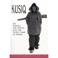 Kusiq: An Eskimo Life History from the Arctic Coast of Alaska. (Oral Biography Series, No 2) by Waldo Bodfish Sr.