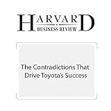  : The Contradictions That Drive Toyota's Success (Harvard Business Review)