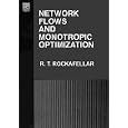 Network Flows and Monotropic Optimization by R. Tyrrell Rockafellar