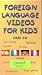 Foreign Language Videos for Kids (Spanish)