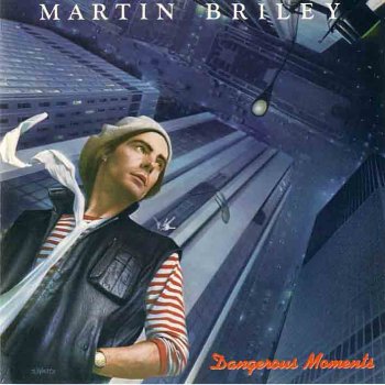 Martin Briley - Dangerous Moments - Zortam Music