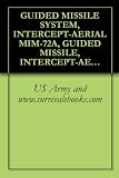 GUIDED MISSILE SYSTEM, INTERCEPT-AERIAL MIM-72A, GUIDED MISSILE, INTERCEPT-AERIAL MIM-72B, (TRAINING), GUIDED MISSILE, INTERCEPT-AERIAL MIM-72D,GUIDED MISSILE, TRAINING M-30, 1981
