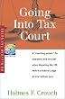 Going Into Tax Court (Series 500: Audits & Appeals)