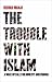 Books : The Trouble with Islam: A Wake-up Call for Honesty and Change