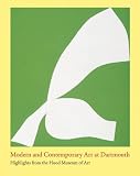 Modern and contemporary art at Dartmouth : highlights from the Hood Museum of Art
