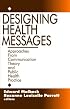 Designing Health Messages: Approaches from Communication Theory and Public Health Practice