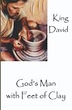 King David: God's Man with Feet of Clay