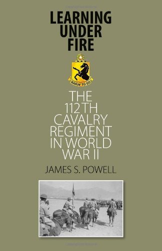 Learning under Fire: The 112th Cavalry Regiment in World War II (Williams-Ford Texas A&M University Military History Series)
