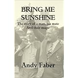 Bring Me Sunshine: The Story of a Man, His Mate and Their Magicby Andy Faber