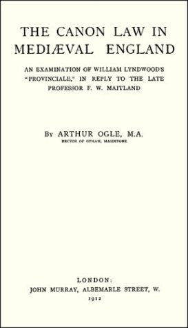 The Canon Law in Mediaeval England: An Examination of William Lyndwood's 