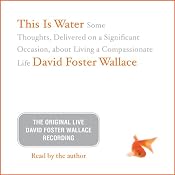This Is Water: The Original David Foster Wallace Recording | [David Foster Wallace]