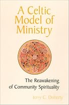 A Celtic Model of Ministry: The Reawakening of Community Spirituality