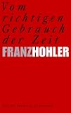 Vom richtigen Gebrauch der Zeit: Gedichte - Franz Hohler