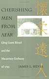 Cherishing Men from Afar: Qing Guest Ritual and the Macartney Embassy of 1793