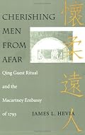 Cherishing Men from Afar: Qing Guest Ritual and the Macartney Embassy of 1793
