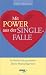 Mit Power aus der Single- Falle. So finden Sie garantiert Ihren Wunschpartner