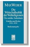 Die Wirtschaftsethik der Weltreligionen. Das antike Judentum. Schriften und Reden 1911-1920