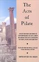 Acts of Pilate: And Ancient Records Recorded by Contemporaries of Jesus Christ Regarding the Facts Concerning His Birth, Death, Resurrection