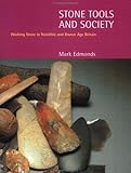 Stone Tools and Society: Working Stone in Neolithic & Bronze Age Britain