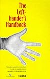The Left-hander's Handbook: How to Succeed in a Right-handed World - For Teachers and Parents of Left-handed Children