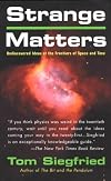 Strange Matters: Undiscovered Ideas at the Frontiers of Space and Time