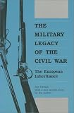 The Military Legacy of theCivil War: The European Inheritance