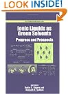Ionic Liquids As Green Solvents: Progress and Prospects (Acs Symposium Series)
