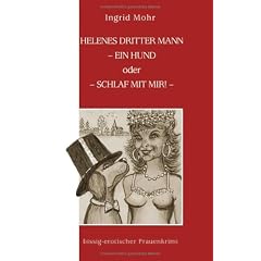 Helenes dritter Mann: Ein Hund oder Schlaf mit mir!