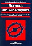 Burnout am Arbeitsplatz: Symptombeschreibung - Auslösende Bedingungen - Prophylaxe - Therapie