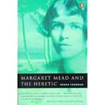 Margaret Mead and the Heretic: The Making and Unmaking of an Anthropological Myth book cover