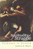 Spirituality of struggle : pathways to growth