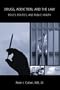 Drugs, Addiction, and the Law: Policy, Politics, and Public Health