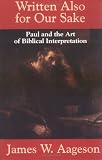 Written Also for Our Sake: Paul and the Art of Biblical Interpretation
