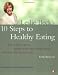 Leslie Beck's 10 Steps to Healthy Eating: How to Boost Energy, Manage Weight, and Prevent Disease with Food, Diet and Nutr