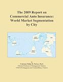 The 2009 Report on Commercial Auto Insurance: World Market Segmentation by City