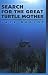 Search : Search for the Great Turtle Mother