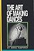 The Art of Making Dances