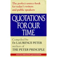 Quotations for Our Time: Gems of Wit, Brevity and Originality from Minds Ancient and Modern