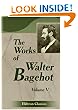 The Works of Walter Bagehot: With Memoirs by R. H. Hutton. Volume 5