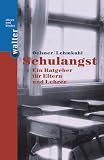 Schulangst: Ein Ratgeber f&uuml;r Eltern und Lehrer - Wolfgang Oelsner, Gerd Lehmkuhl