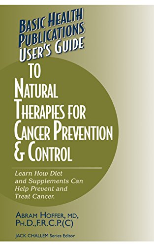 User's Guide to Natural Therapies for Cancer Prevention and Control (User's Guides (Basic Health))