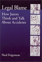 Legal Blame: How Jurors Think and Talk About Accidents (Law & Public Policy - Psychology & the Social Sciences) (Law and Public Policy - Psychology and the Social Sciences Series)