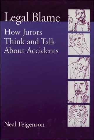 Legal Blame: How Jurors Think and Talk About Accidents (Law & Public Policy - Psychology & the Social Sciences) (Law and Public Policy - Psychology and the Social Sciences Series)