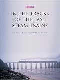 In the Tracks of the Last Steam Trains