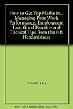 How to get top marks in- managing poor work performance : the HR headmistress' guide