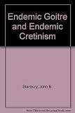 Endemic goiter and endemic cretinism : iodine nutrition in health and disease